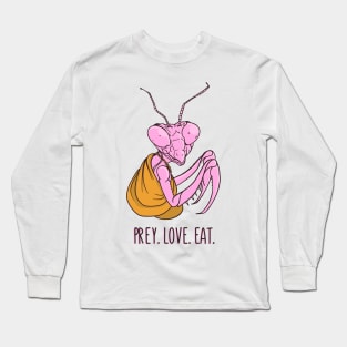 Prey. Love. Eat. Long Sleeve T-Shirt